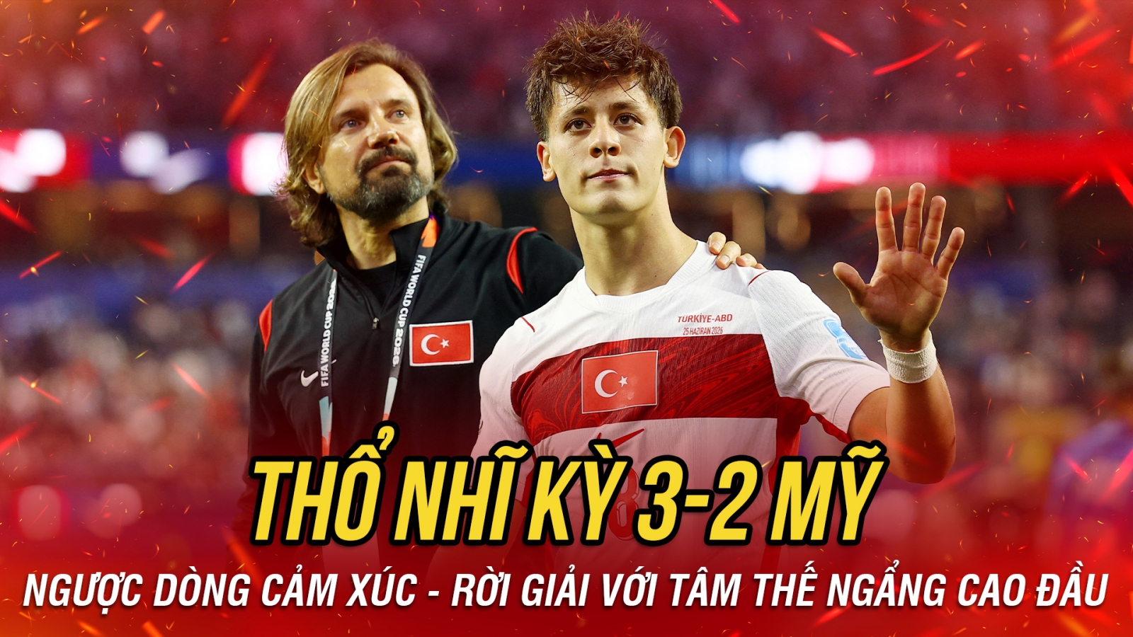 Kết quả World Cup 2026 hôm nay 26-6: Thổ Nhĩ Kỳ ngược dòng cảm xúc thắng Mỹ